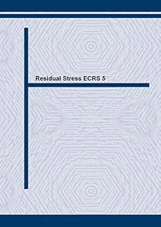 ecrs 5 proceedings of the 5th european conference on residual stresses held sept 28 30 1999 in the