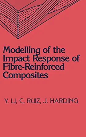modeling of the impact response of fibre reinforced composites 1st edition y li ,c ruiz ,j harding