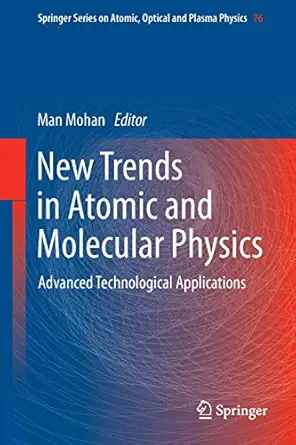 new trends in atomic and molecular physics advanced technological applications 1st edition man mohan