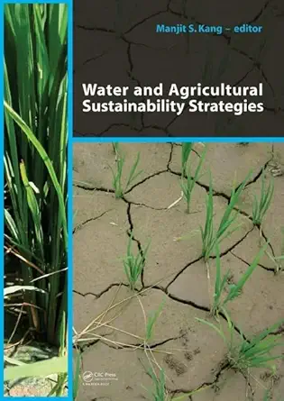 water and agricultural sustainability strategies 1st edition manjit s kang 0415572193, 978-0415572194