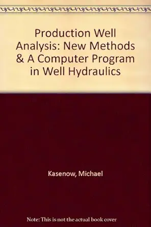 production well analysis new methods and a computer program in well hydraulics 1st edition michael kasenow