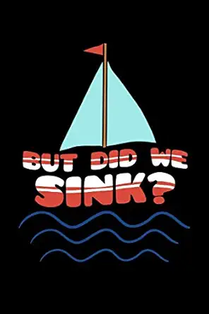 but did we sink boat captain notebook to write in 6x9 lined 120 pages journal 1st edition peter echols