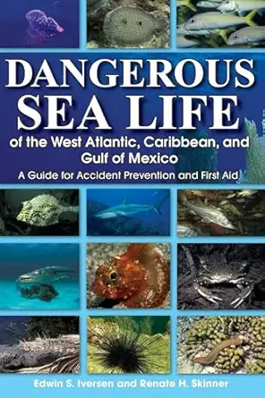 dangerous sea life of the west atlantic caribbean and gulf of mexico a guide for accident prevention and