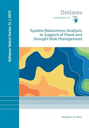 system robustness analysis in support of flood and drought risk management 1st edition marjolein j p mens
