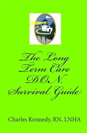 the long term care d o n survival guide 1st edition charles kennedy, rn, lnha 1452877807, 978-1452877808