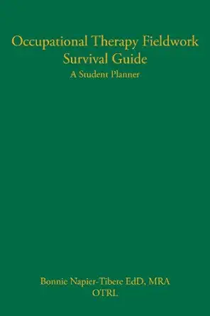 occupational therapy fieldwork survival guide a student planner 1st edition edd bonnie napier tibere ,edd lee