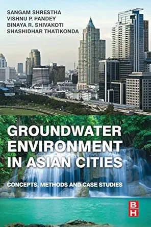 groundwater environment in asian cities concepts methods and case studies 1st edition sangam shrestha ,vishnu