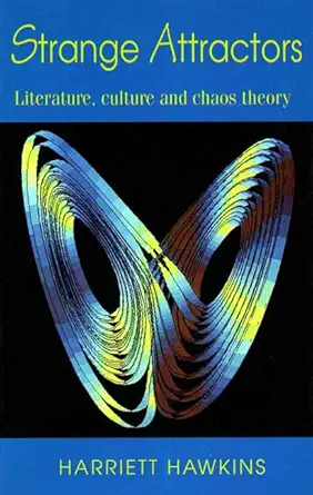 strange attractors literature culture and chaos theory 1st edition harriett hawkins 0133553558, 978-0133553550