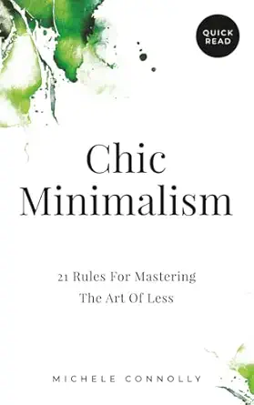 chic minimalism 21 rules for mastering the art of less 1st edition michele connolly 0975628704, 978-0975628706