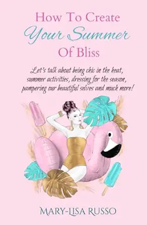 how to create your summer of bliss lets talk about being chic in the heat summer activities dressing for the