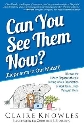can you see them now discover the hidden elephants that are lurking in your organization or work team then
