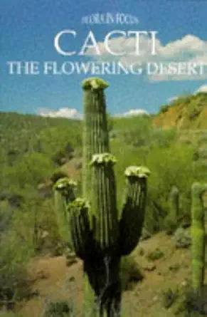 flora in focus the flowering desert cacti the flowering desert 1st edition nicky smit, daan den hartogh