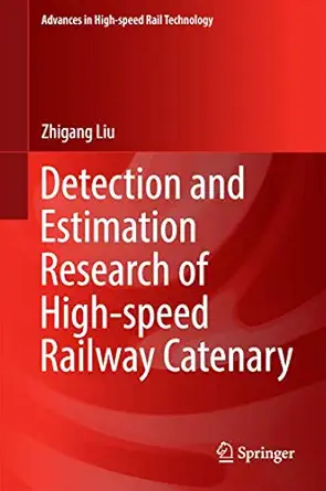 detection and estimation research of high speed railway catenary 1st edition zhigang liu 9811027528,