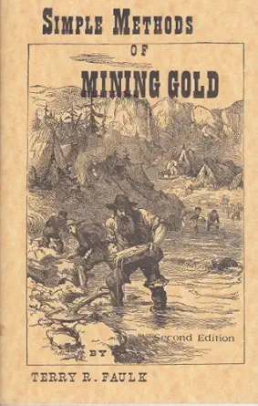 simple methods of mining gold 1st edition terry r faulk 0910584982, 978-0910584982