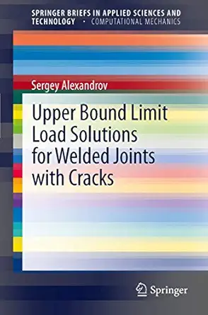 upper bound limit load solutions for welded joints with cracks 1st edition sergey alexandrov 364229233x,