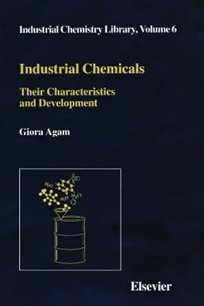 industrial chemicals their characteristics and development 1st edition giora agam 0444565752, 978-0444565754