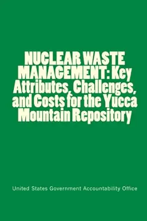 nuclear waste management key attributes challenges and costs for the yucca mountain repository 1st edition