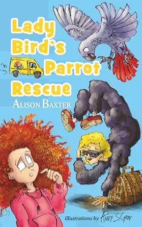 lady birds parrot rescue 1st edition alison baxter ,andy gray 1999346696, 978-1999346690