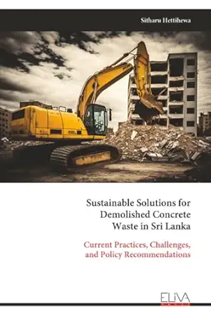sustainable solutions for demolished concrete waste in sri lanka current practices challenges and policy