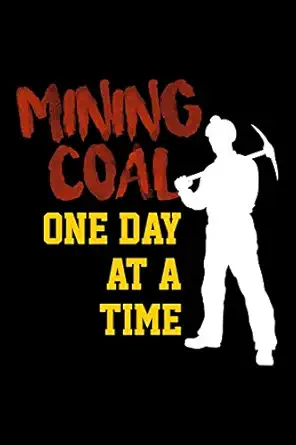 mining coal one day at a time blank lined journal for coal miners black cover 1st edition mining books
