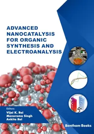 advanced nanocatalysis for organic synthesis and electroanalysis 1st edition vijai k rai ,manorama singh
