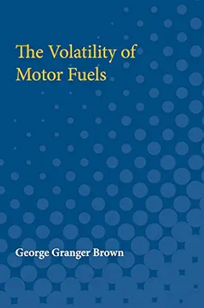 the volatility of motor fuels 1st edition george brown 0472750526, 978-0472750528