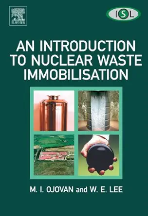 an introduction to nuclear waste immobilisation 1st edition m i ojovan 0444559868, 978-0444559869