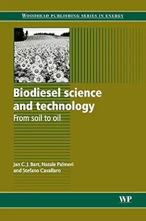 biodiesel science and technology from soil to oil 1st edition jan c j bart ,n palmeri ,stefano cavallaro