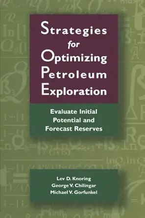 strategies for optimizing petroleum exploration evaluate initial potential and forecast reserves 1st edition