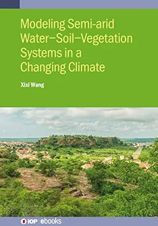 modelling semiarid water soil vegetation systems 1st edition xixi wang 0750340185, 978-0750340182