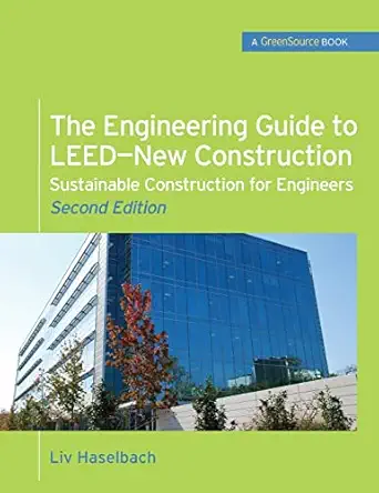 the engineering guide to leed new construction sustainable construction for engineers sustainable
