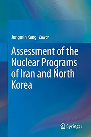 assessment of the nuclear programs of iran and north korea 1st edition jungmin kang 9400760183, 978-9400760189