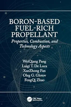 boron based fuel rich propellant properties combustion and technology aspects 1st edition weiqiang pang