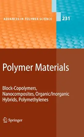 polymer materials block copolymers nanocomposites organic/inorganic hybrids polymethylenes 1st edition kwang