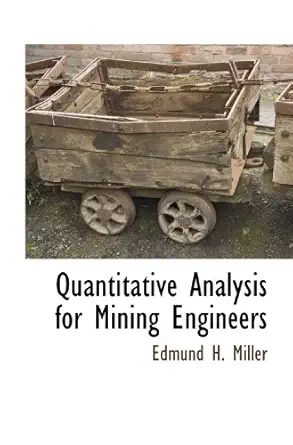 quantitative analysis for mining engineers 1st edition edmund h miller 1115419870, 978-1115419871