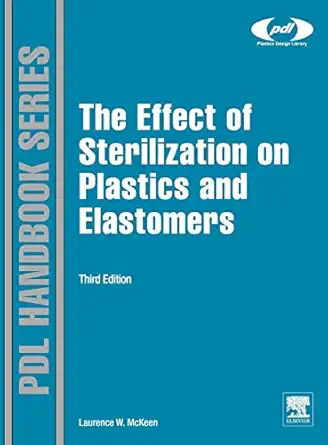 the effect of sterilization on plastics and elastomers 1st edition laurence mckeen 1455725986, 978-1455725984