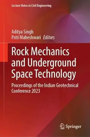rock mechanics and underground space technology proceedings of the indian geotechnical conference 2023 1st