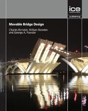 movable bridge design 1st edition charles birnstiel ,george foerster ,william bowden 0727758047,