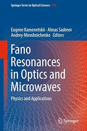fano resonances in optics and microwaves physics and applications 1st edition eugene kamenetskii ,almas