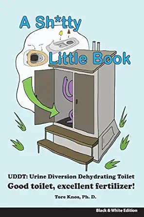 a sh tty little book urine diverting dehydrating toilet safe sewage best fertilizer 6 x9 black and white 1st