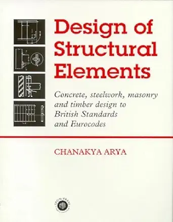 design of structural elements concrete steelwork masonry and timber designs to british standards and