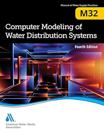 m32 computer modeling of water distribution systems 1st edition awwa 1625762526, 978-1625762528