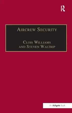 aircrew security a practical guide 1st edition steven waltrip ,clois williams ,kathy ann mayfield waltrip
