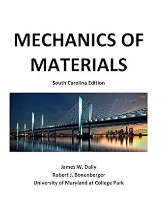 mechanics of materials south 1st edition james w dally ,robert j bonenberger 1935673378, 978-1935673378