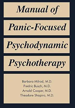 manual of panic focused psychodynamic psychotherapy 1st edition barbara l milrod ,fredric n busch ,arnold m