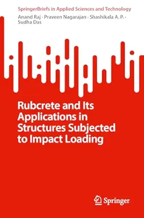 rubcrete and its applications in structures subjected to impact loading 1st edition anand raj ,praveen