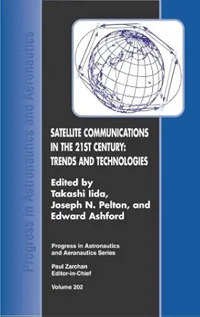 satellite communications in the 21st century trends and technologies 1st edition t iida ,joseph n pelton ,e