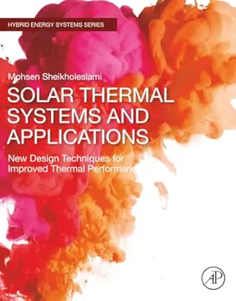 solar thermal systems and applications new design techniques for improved thermal performance 1st edition