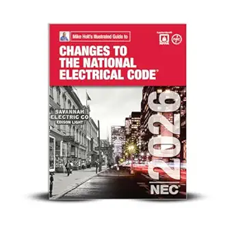 mike holts illustrated guide to changes to the national electrical code textbook electrical exam preparation