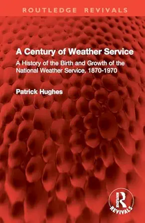a century of weather service a history of the birth and growth of the national weather service 1870 1970 1st